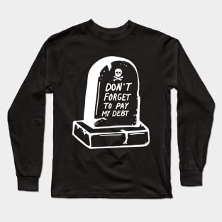 DEBT TIL I DIE Long Sleeve T-Shirt